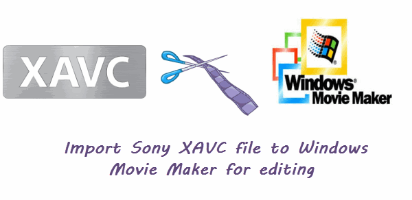 import-xavc-file-to-windows-movie-maker.gif
